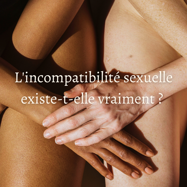 L'incompatibilité sexuelle existe-t-elle vraiment ?